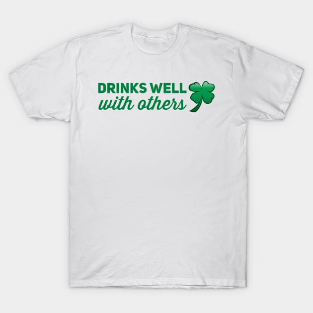 Drinks Well With Others T-Shirt by Stacks